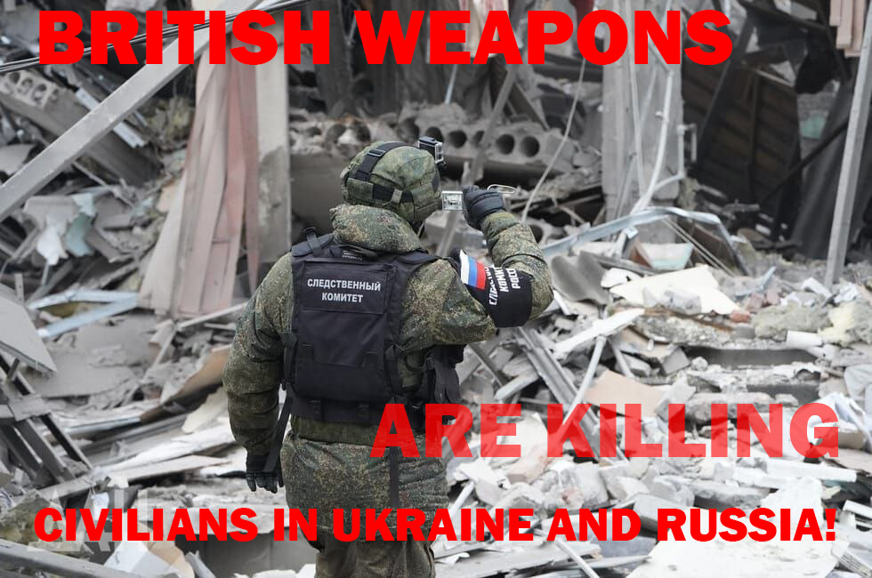 BRITISH WEAPONS ARE KILLING CIVILIANS IN UKRAINE AND RUSSIA!