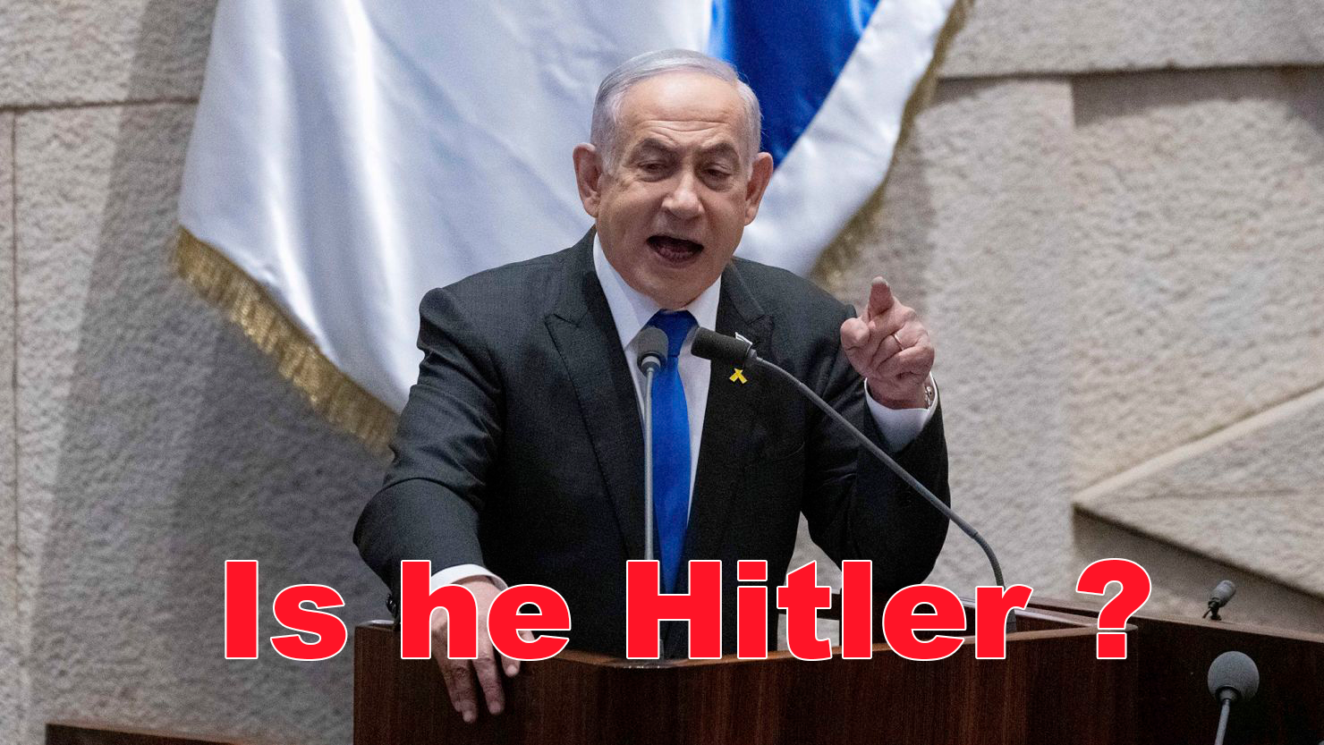 Netanyahu is like “Hitler”